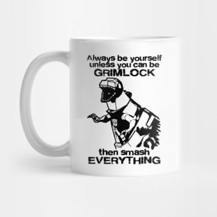 ALWAYS BE YOURSELF . . . Grimlock 2.0 Mug